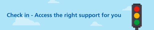 Check in - Accessing the right support for you