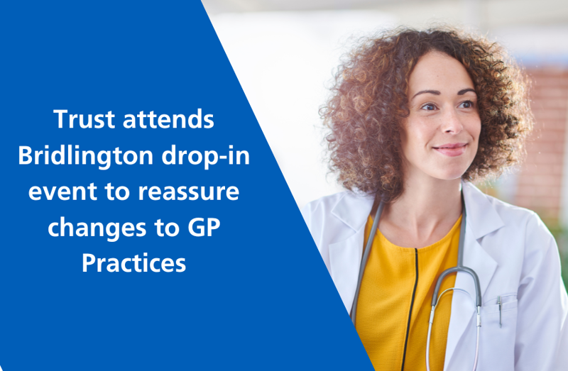 Trust attends Bridlington drop-in event to reassure changes to GP Practices - Article.png